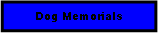 Text Box: Dog Memorials